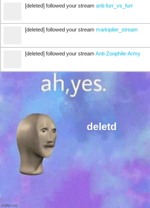 deletd | image tagged in ah yes | made w/ Imgflip meme maker