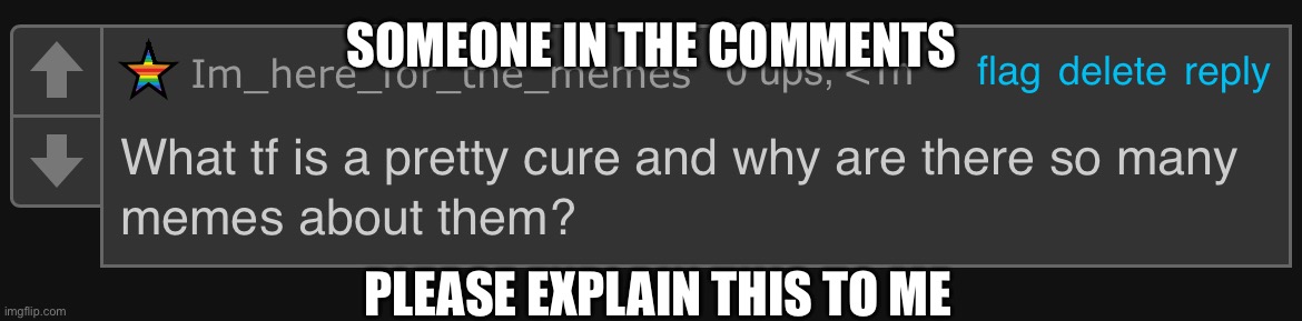 I need to know | SOMEONE IN THE COMMENTS; PLEASE EXPLAIN THIS TO ME | made w/ Imgflip meme maker