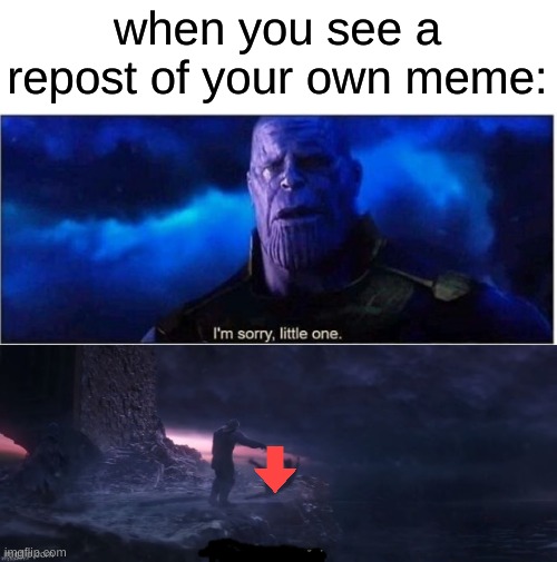real | when you see a repost of your own meme: | image tagged in memes,marvel,repost police | made w/ Imgflip meme maker