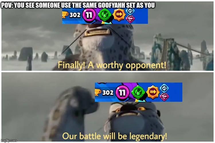goofyahh mortis | POV: YOU SEE SOMEONE USE THE SAME GOOFYAHH SET AS YOU | image tagged in our battle will be legendary,brawl stars | made w/ Imgflip meme maker