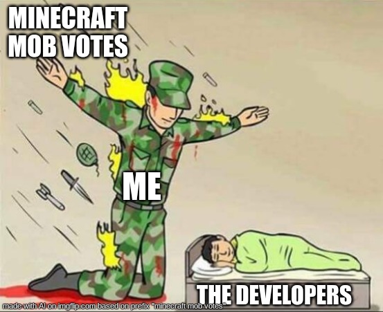 mob votes | MINECRAFT MOB VOTES; ME; THE DEVELOPERS | image tagged in soldier protecting sleeping child | made w/ Imgflip meme maker