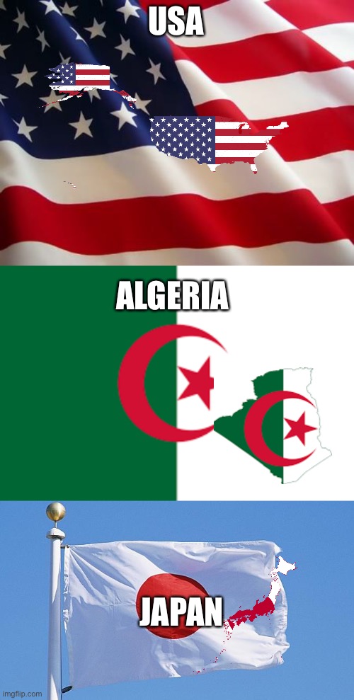 @ALGERI_HAMSTER_HATE_LITHUANIAN @Japan_Gaming_Supra_Countryball | USA; ALGERIA; JAPAN | image tagged in american flag,algeria,japan flag | made w/ Imgflip meme maker