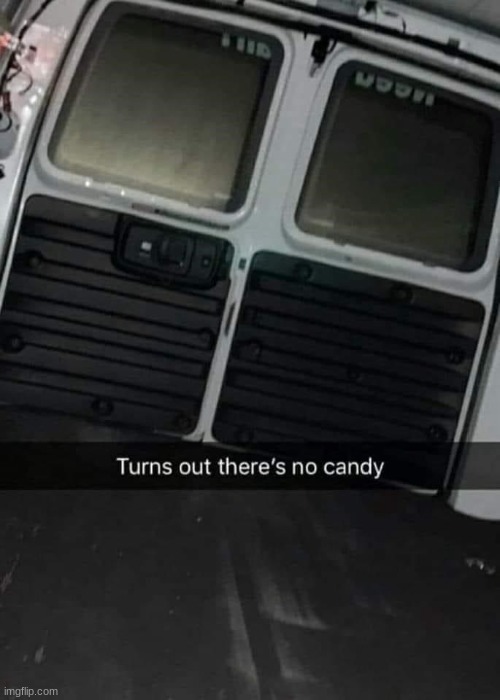 CALL 911 PLease | image tagged in kidnapped,no candy,upvote for me to get candy | made w/ Imgflip meme maker