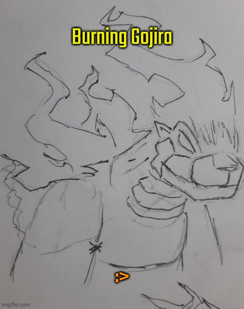 Burning Gojira (request from BubTheShinGodzitronic ) | Burning Gojira; :> | image tagged in burning gojira | made w/ Imgflip meme maker