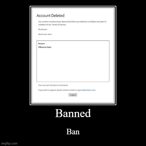 Banned | Ban | image tagged in funny,demotivationals | made w/ Imgflip demotivational maker