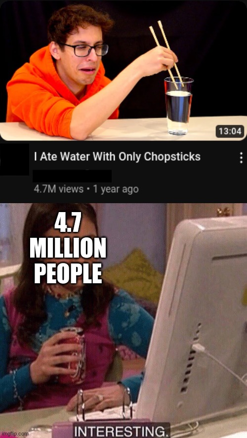This is an actual video i found on youtube (not providing link because i dont wanna call out anyone) | 4.7 MILLION PEOPLE | image tagged in icarly interesting | made w/ Imgflip meme maker