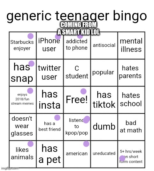 Bingo | COMING FROM A SMART KID LOL | image tagged in generic teenager bingo | made w/ Imgflip meme maker