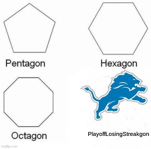 finally! | PlayoffLosingStreakgon | image tagged in memes,pentagon hexagon octagon | made w/ Imgflip meme maker