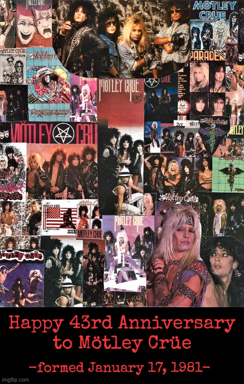 Happy 43rd Anniversary
to Mötley Crüe; -formed January 17, 1981- | image tagged in 1980s | made w/ Imgflip meme maker