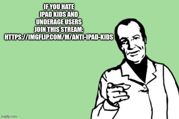 Join the anti-iPad-kids stream | image tagged in join ussss | made w/ Imgflip meme maker