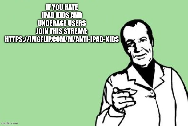 https://imgflip.com/m/anti-ipad-kids | image tagged in join ussss | made w/ Imgflip meme maker