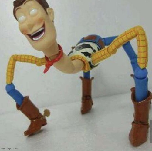 i ate all my freinds | image tagged in woody,cursed image | made w/ Imgflip meme maker