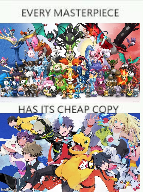 Pokémon Vs Digimon | image tagged in every masterpiece has its cheap copy | made w/ Imgflip meme maker