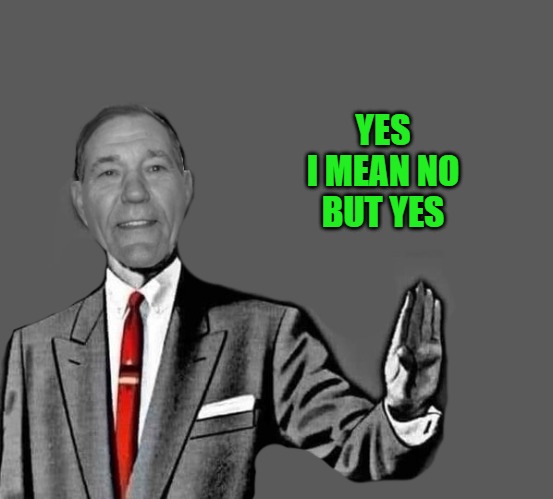 YES
I MEAN NO
BUT YES | image tagged in no way | made w/ Imgflip meme maker