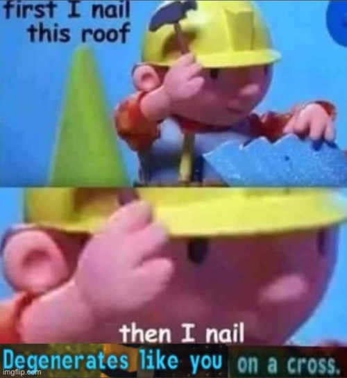 /j | image tagged in first i nail this roof | made w/ Imgflip meme maker