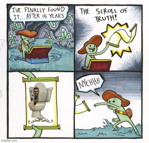 skibidy | image tagged in memes,the scroll of truth,skibidi toilet | made w/ Imgflip meme maker