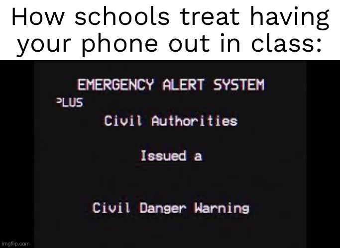 How schools treat having your phone out in class: | image tagged in tag | made w/ Imgflip meme maker