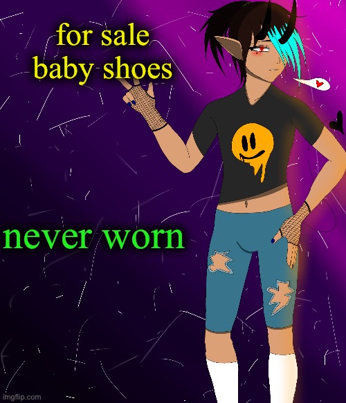 i hate this stupid poem | for sale
baby shoes; never worn | image tagged in spire jus chillin i guess | made w/ Imgflip meme maker