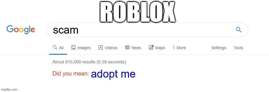 Did you mean? | ROBLOX; scam; adopt me | image tagged in did you mean | made w/ Imgflip meme maker