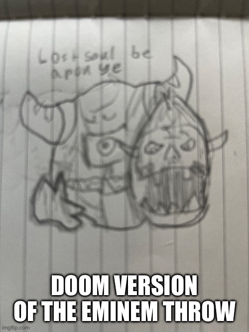 It’s a pain elemental and a lost soul | DOOM VERSION OF THE EMINEM THROW | image tagged in doom | made w/ Imgflip meme maker