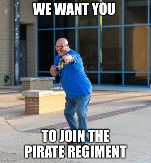 Crandall Band Memes #1 | WE WANT YOU; TO JOIN THE PIRATE REGIMENT | image tagged in marching band,crandall high school,pirate regiment,memes | made w/ Imgflip meme maker