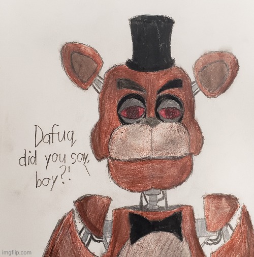 Hater: FNAF IS CRINGE AND OVERRATED!!!! Me: | image tagged in fnaf,drawing | made w/ Imgflip meme maker