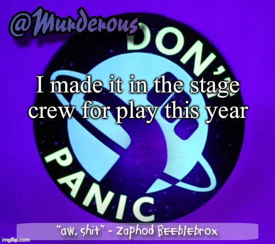 Murderous temp thanks Palmo | I made it in the stage crew for play this year | image tagged in murderous temp thanks palmo | made w/ Imgflip meme maker