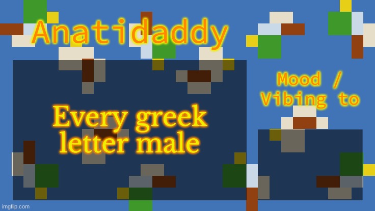 i just used the first answer on google | Every greek letter male | image tagged in aat4 | made w/ Imgflip meme maker