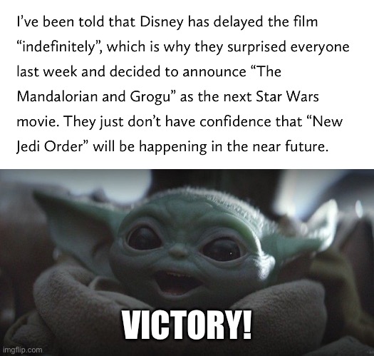 Yay grogu movie | VICTORY! | image tagged in baby yoda smiling | made w/ Imgflip meme maker