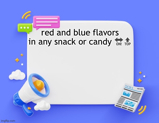 facebook ahh announcement template | red and blue flavors in any snack or candy 🔛🔝 | image tagged in facebook ahh announcement template | made w/ Imgflip meme maker