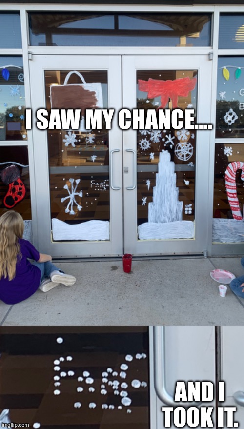 Hehhhehehe | I SAW MY CHANCE…. AND I TOOK IT. | image tagged in ehehhe | made w/ Imgflip meme maker
