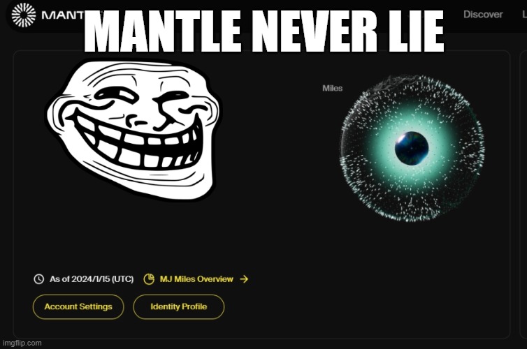 mantle never lie | MANTLE NEVER LIE | image tagged in mantle journey season alpha | made w/ Imgflip meme maker