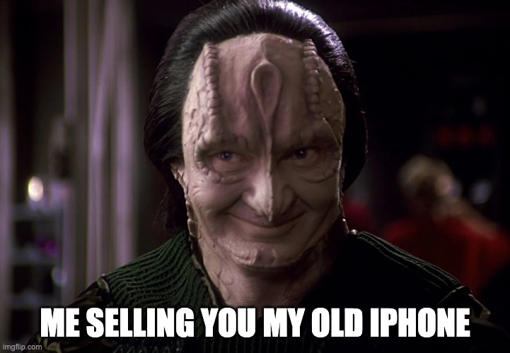 me selling you an old iphone | ME SELLING YOU MY OLD IPHONE | image tagged in ds9 | made w/ Imgflip meme maker