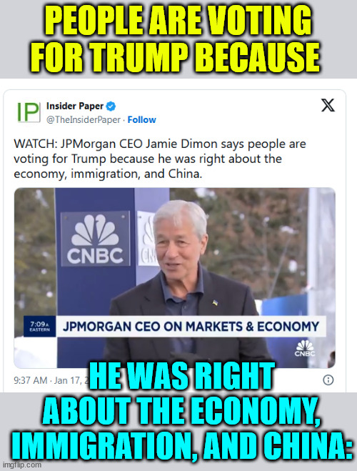People are voting for Trump because they are discovering he was right... | PEOPLE ARE VOTING FOR TRUMP BECAUSE; HE WAS RIGHT ABOUT THE ECONOMY, IMMIGRATION, AND CHINA: | image tagged in election 2024,so many people,voting for trump | made w/ Imgflip meme maker