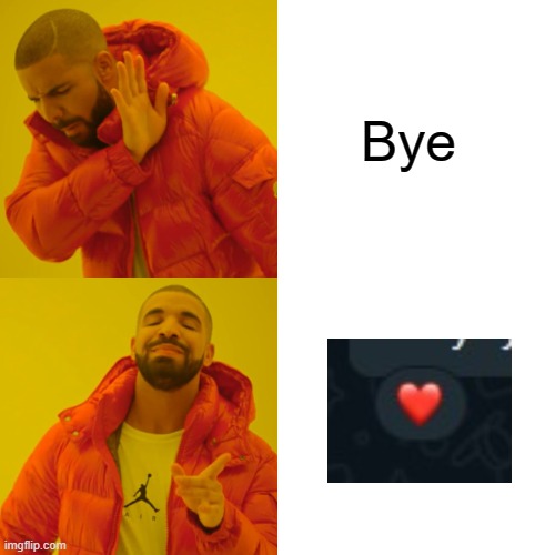 How to end a conversation | Bye | image tagged in memes,drake hotline bling | made w/ Imgflip meme maker