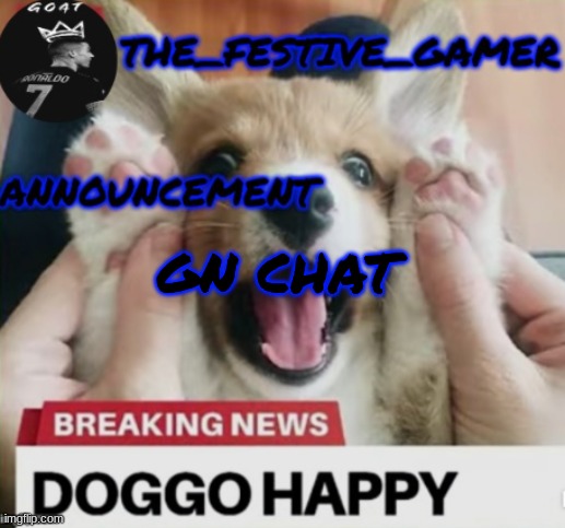 the festive gamer temp | GN CHAT | image tagged in the festive gamer temp | made w/ Imgflip meme maker