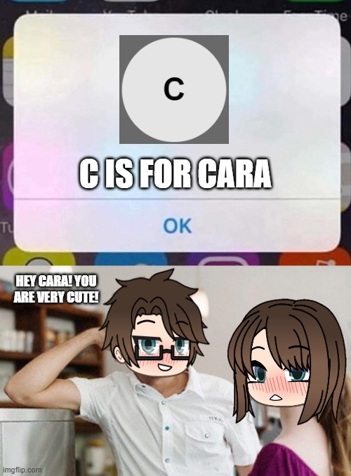 Male Cara rizzes Cara up when C is for Cara pops up | C IS FOR CARA; HEY CARA! YOU ARE VERY CUTE! | image tagged in pop up school 2,pus2,male cara,cara,x is for x,rizz | made w/ Imgflip meme maker