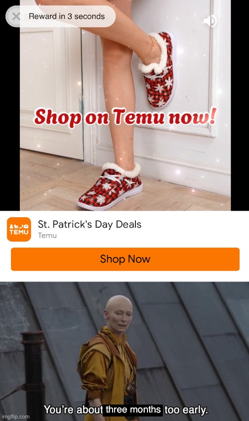 I got this ad 3 weeks ago | three months | image tagged in five years too early,you had one job,epic fail,bruh,christmas,st patrick's day | made w/ Imgflip meme maker