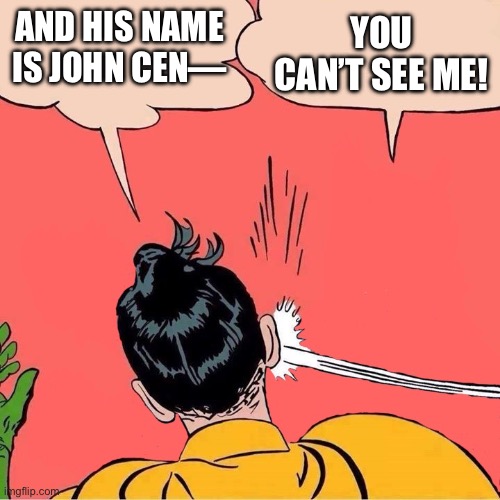 Invisible Batman | AND HIS NAME IS JOHN CEN—; YOU CAN’T SEE ME! | image tagged in invisible batman,john cena,you can't see me | made w/ Imgflip meme maker