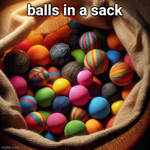 Ballsack | balls in a sack | image tagged in ballsack | made w/ Imgflip meme maker