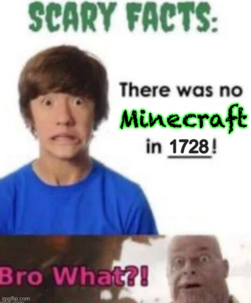 Scary facts | 1728 Minecraft | image tagged in scary facts | made w/ Imgflip meme maker