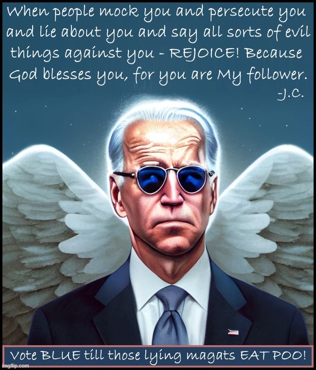 Lots To Rejoice About Around Here | image tagged in joe biden,maga,vote blue | made w/ Imgflip meme maker