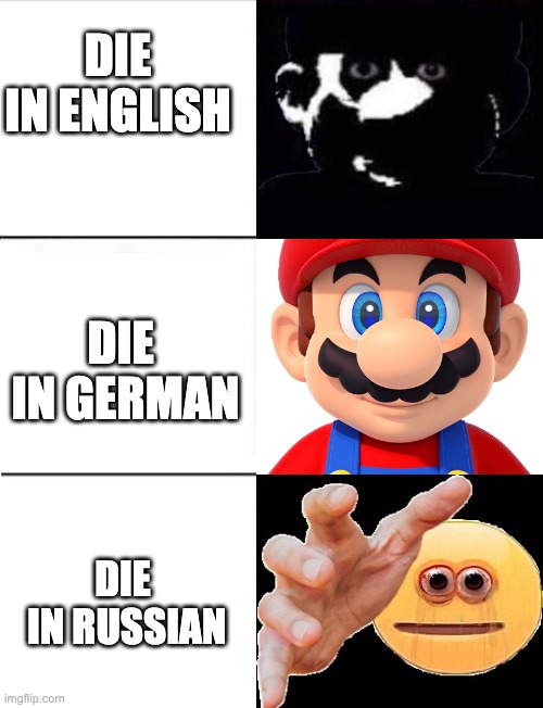 The forgotten little brother | DIE
IN ENGLISH; DIE 
IN GERMAN; DIE
 IN RUSSIAN | image tagged in disappointed black guy 3 panel | made w/ Imgflip meme maker