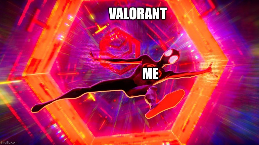 Valorant experience | VALORANT; ME | image tagged in gaming,valorant,spiderman | made w/ Imgflip meme maker