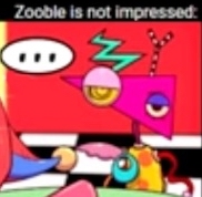 Zooble is not impressed Blank Meme Template