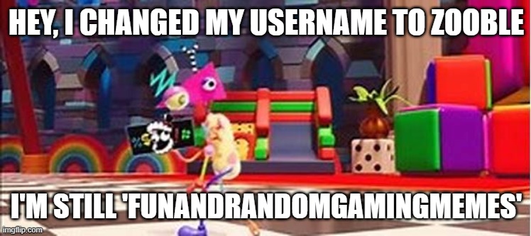 just for you to know | HEY, I CHANGED MY USERNAME TO ZOOBLE; I'M STILL 'FUNANDRANDOMGAMINGMEMES' | image tagged in the amazing digital circus,zooble,just for you to know | made w/ Imgflip meme maker