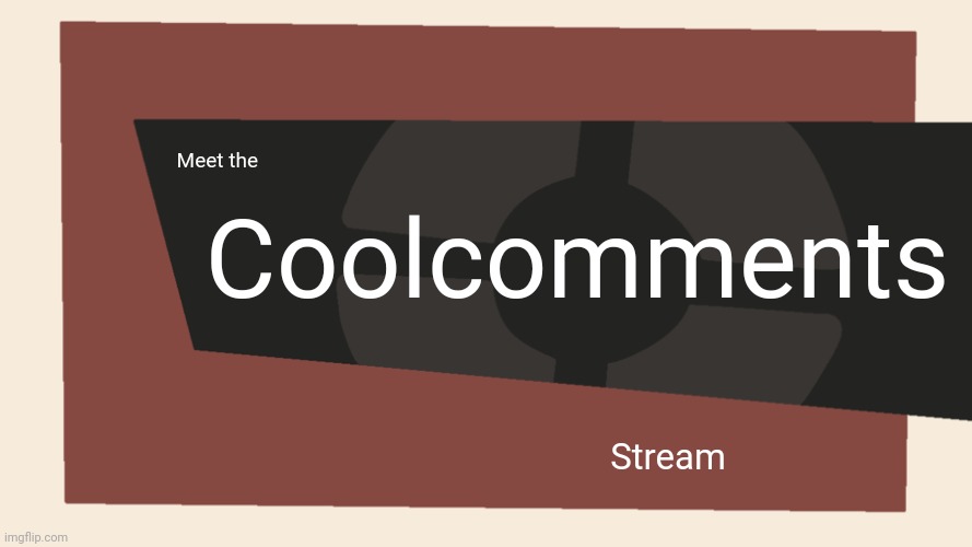Meet the <Blank> | Meet the Coolcomments Stream | image tagged in meet the blank | made w/ Imgflip meme maker