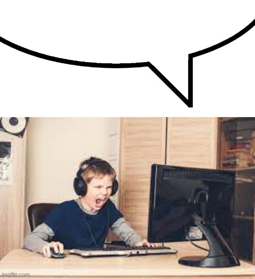 image tagged in speech bubble,kid screaming at computer | made w/ Imgflip meme maker