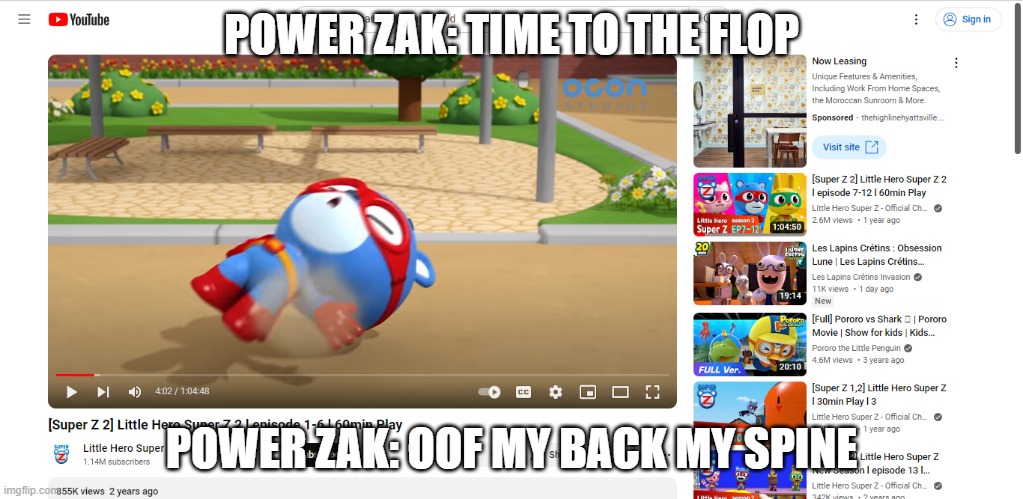 When You Do The Flop But It Fails | POWER ZAK: TIME TO THE FLOP; POWER ZAK: OOF MY BACK MY SPINE | image tagged in when you do the flop but it fails | made w/ Imgflip meme maker