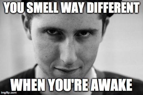 Twoods | YOU SMELL WAY DIFFERENT WHEN YOU'RE AWAKE | image tagged in twoods | made w/ Imgflip meme maker